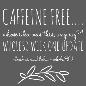 Whole30 Caffeine Free